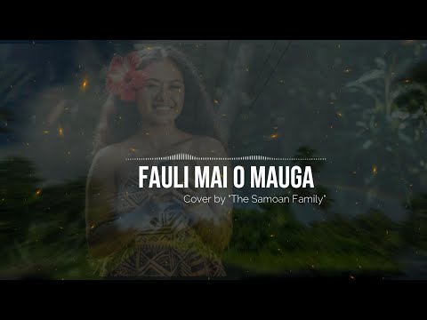 🎵 FAULI MAI O MAUGA COVER [The Samoan Family] 🎵