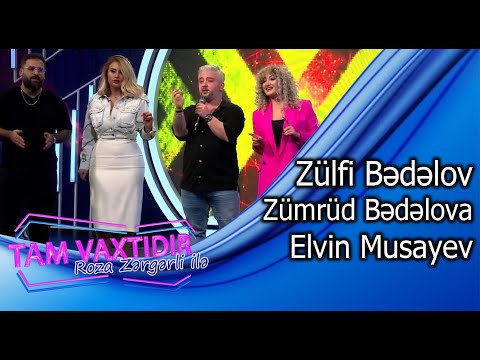 Tam Vaxtidir #29 - Zumrud Bedelova, Zulfi Bedelov, Elvin Musayev