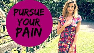 PURSUE YOUR PAIN- Episode#25