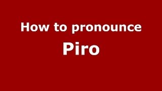 How to pronounce Piro