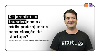 Como fazer para colocar sua startup na mídia e gerar negócios? ft. Gustavo Brigatto