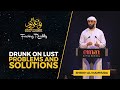 Drunk on lust Problems and solutions | Sheikh Ali Hammuda | Light Upon Light 2022