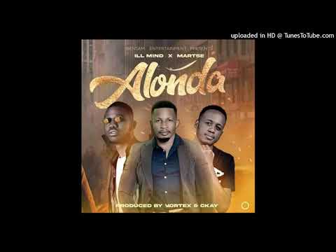 Ill Mind ft Martse- Alonda (Prod by Vortex & Ckay)