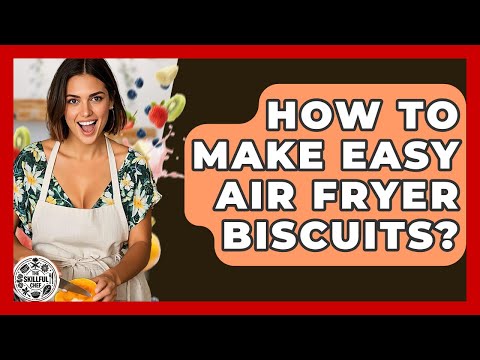 How To Make Easy Air Fryer Biscuits? - The Skillful Chef