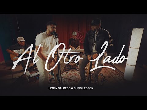 Al Otro Lado - Lenny Salcedo & Chris Lebron | Live