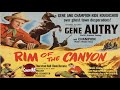 Rim of the Canyon (1949) | Full Movie | Gene Autry | Champion | Nan Leslie | John English