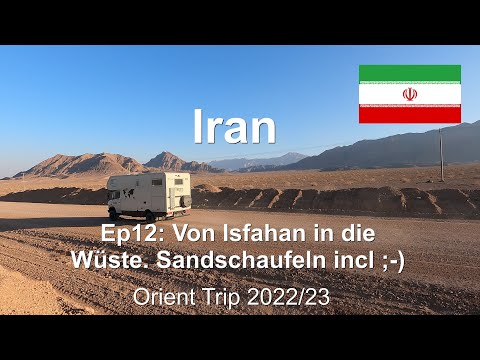 Ep12: Von Isfahan in die Wüste. Sandschaufeln incl ;-) / Iran / Orient Trip 22/23