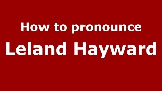 How to pronounce Leland Hayward