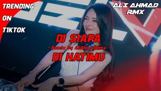Download lagu DJ SIAPA DI HATIMU - Rahmat | VIRAL TIKTOK | ( AliAhmadRmx ) mp3