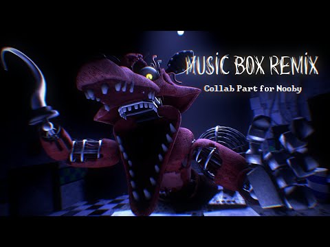 [FNAF SFM] Music Box Remix - Collab part for @NooB_B3D