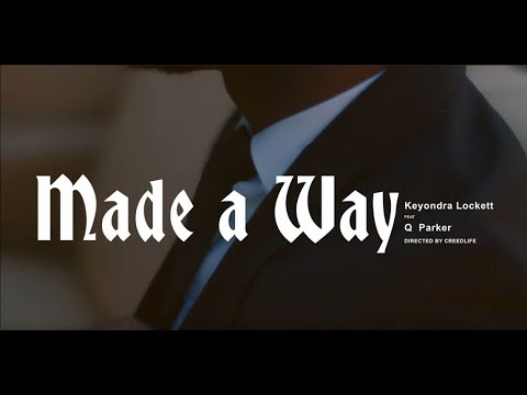 Keyondra Lockett - Made A Way feat. Q Parker (MUSIC VIDEO)