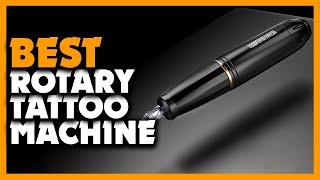 ✅Top 5 Best Rotary Tattoo Machine Review In 2024
