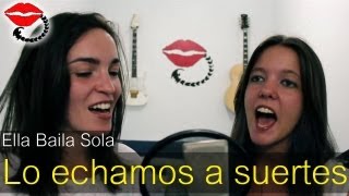 Ella baila sola - Lo echamos a suertes (Versionada por El Beso del Escorpión y jalisialover)