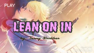 Lean On In ( jonny houlihan ) lyrics Lean On In ( jonny houlihan ) lyrics