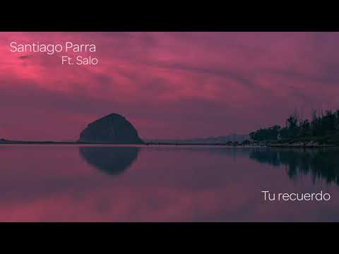 Santiago Parra ft Salo - Tu recuerdo [Official Audio]