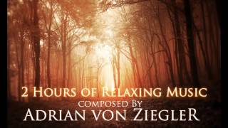 2 Hours of Relaxing Music by Adrian von Ziegler (Part 1/2)