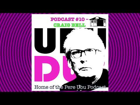 Ubu Dub, Episode 10 - Craig Bell from Rocket From The Tombs