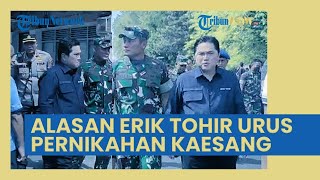 Erick Thohir Bantu Urus Pernikahan Kaesang & Erina, Bantah Penyalahgunaan Kekuasaan: Bantu Keluarga