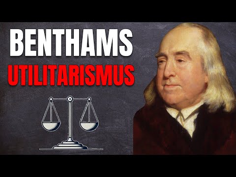 Jeremy Bentham: Klassischer Utilitarismus einfach erklärt!