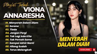 Download lagu VIONA ANNARESHA - MENYERAH DALAM DIAM - SERANA - TIADA || LAGU POP INDO POPULER 2025 mp3