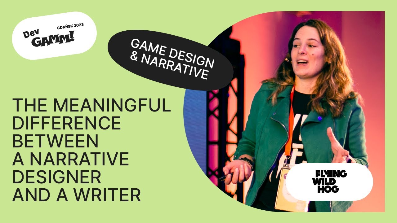 The meaningful difference between a Narrative Designer and a Writer / Maria Borys-Piątkowska