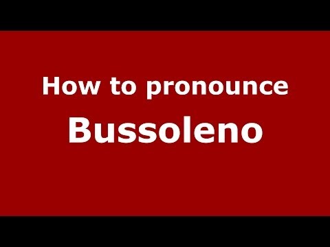 How to pronounce Bussoleno (Italian/Italy) - PronounceNames.com