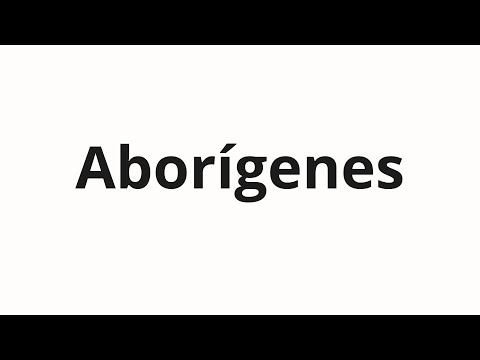 How to pronounce Aborígenes