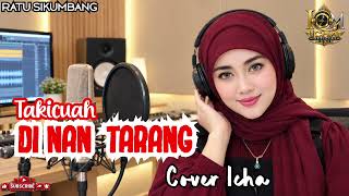 Download lagu Takicuah di Nan Tarang - Ratu Sikumbang ( Cover Icha ) mp3