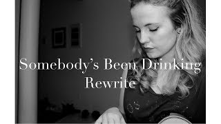 Somebody&#39;s Been Drinking - Cole Swindell Rewrite Cover/Female Version