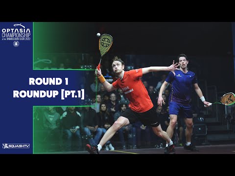 Optasia Squash Champs 2022 - Rd 1 Roundup [Pt.1]
