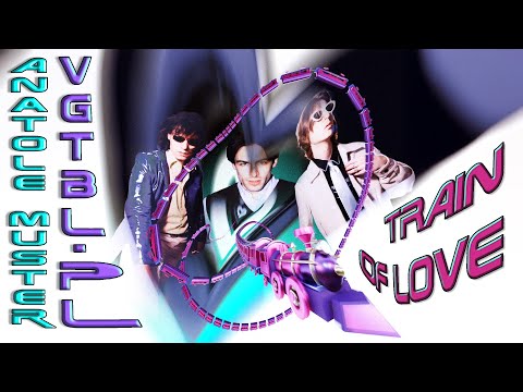 vgtbl pl & Anatole Muster - Train of Love (OFFICIAL VIDEO)