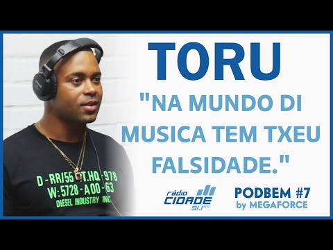 TORU fla ma na mundu di musica tem txeu falsidade - PODBEM#7