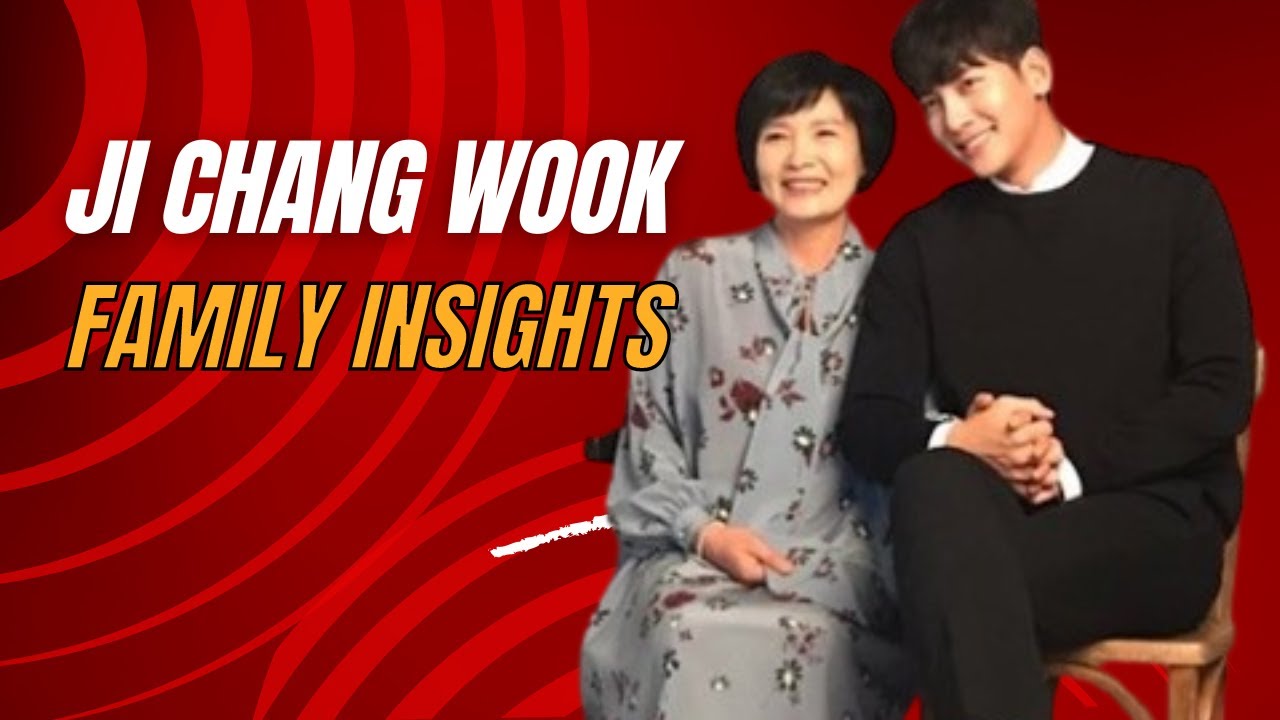 Understanding Ji Chang Wook's Family Circumstances: A Personal Insight