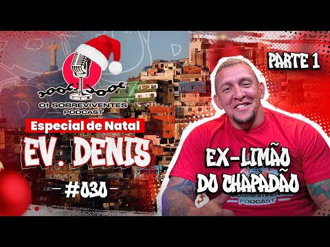 Os Sobreviventes #030 - Ev. Denis - Ex Limão do Chapadão - ESPECIAL DE NATAL - PARTE 1