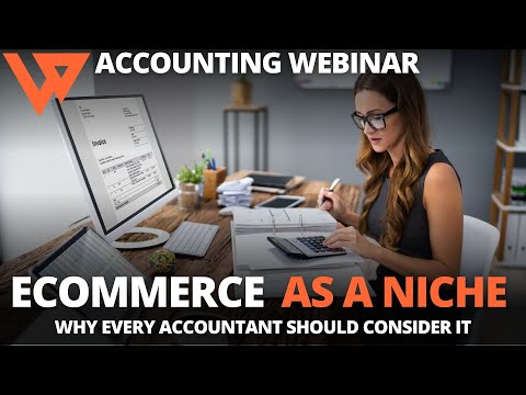 Why Every Accountant Should Look at Ecommerce as a Niche | On-Demand Webinar | Webgility