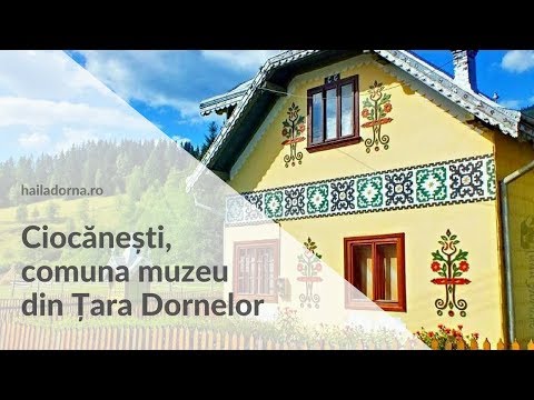 Comuna Ciocănești, satul muzeu din Țara Dornelor