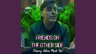 Friends on the Other Side (Disney Villain Mash-Up)