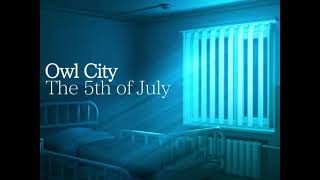 the 5th of july - owl city (slowed + reverb)