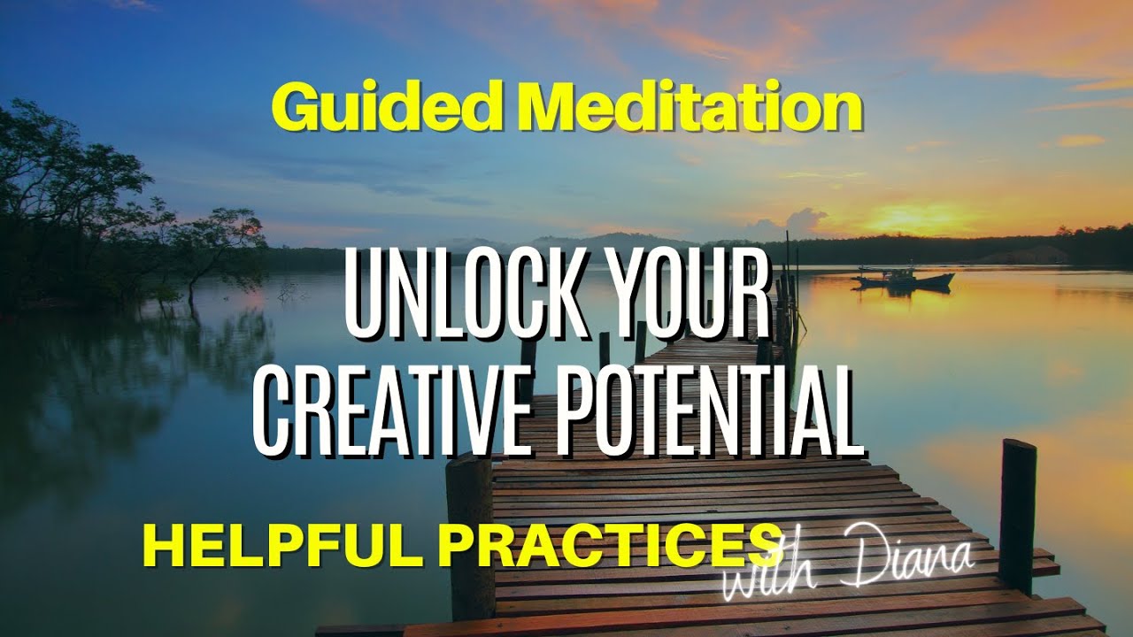 Unlock Your Creative Potential With This Awesome Meditation!