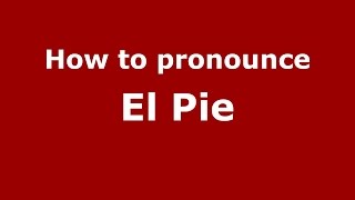 How to pronounce El Pie
