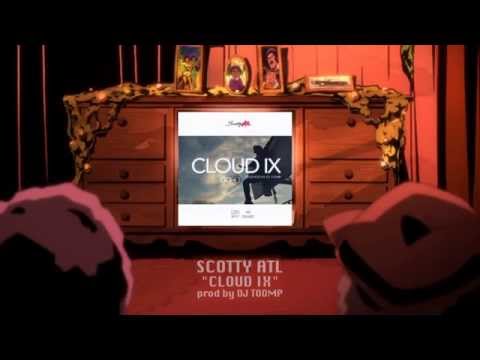 Cloud IX by Scotty ATL (Prod by Dj Toomp) - Lyric Videos
