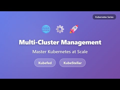 Kubernetes Multi-Cluster Management: Kubefed vs KubeStellar Tutorial for Beginners