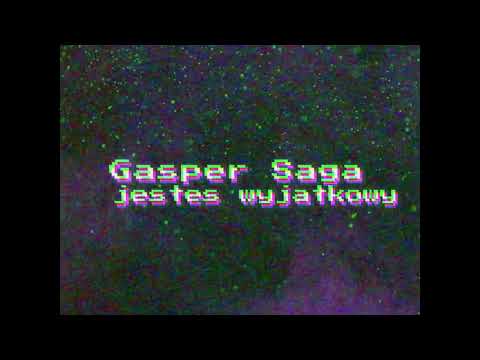 GASPER SAGA - JESTEŚ WYJĄTKOWY