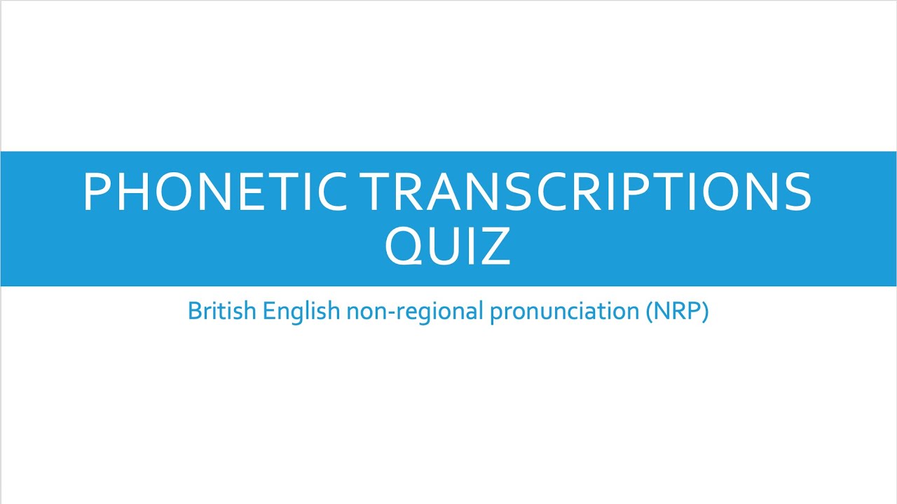 Phonetic transcriptions quiz II