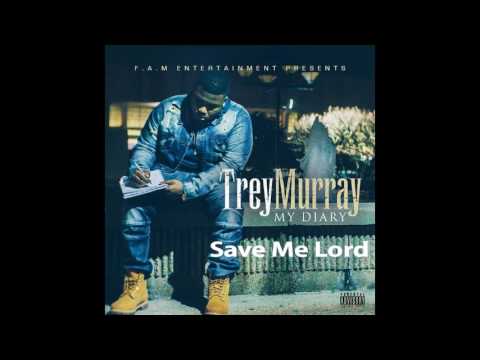 Trey Murray - Save Me Lord ft. Levee Dogg