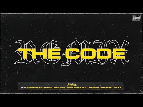 B Wise - The Code ft Manu Crooks, Kerser, Anfa Rose, Pistol Pete and Enzo, Jesswar, Ay Huncho, Nooky