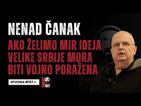 Balkan Rules Podcast Ep.157-Nenad Čanak-Ako želimo mir,ideja Velike Srbije mora biti vojno poražena.