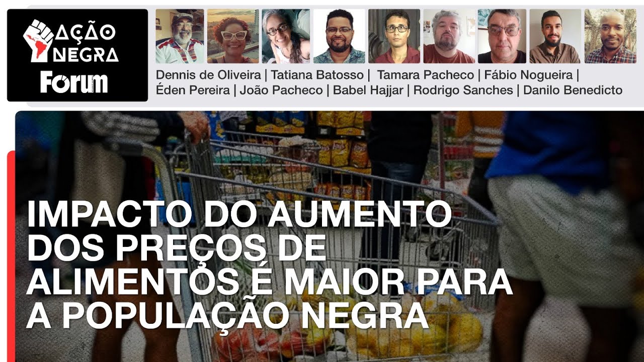 Impacto do aumento dos preços de alimentos é maior para a população negra | Ação Negra | 01.02.25