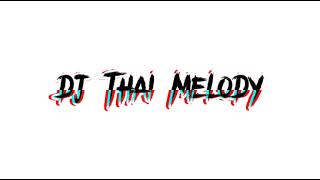 Download lagu DJ THAI MELODY mp3 Download lagu DJ THAI MELODY mp3