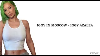 Iggy In Moscow - Iggy Azalea (Lyrics)
